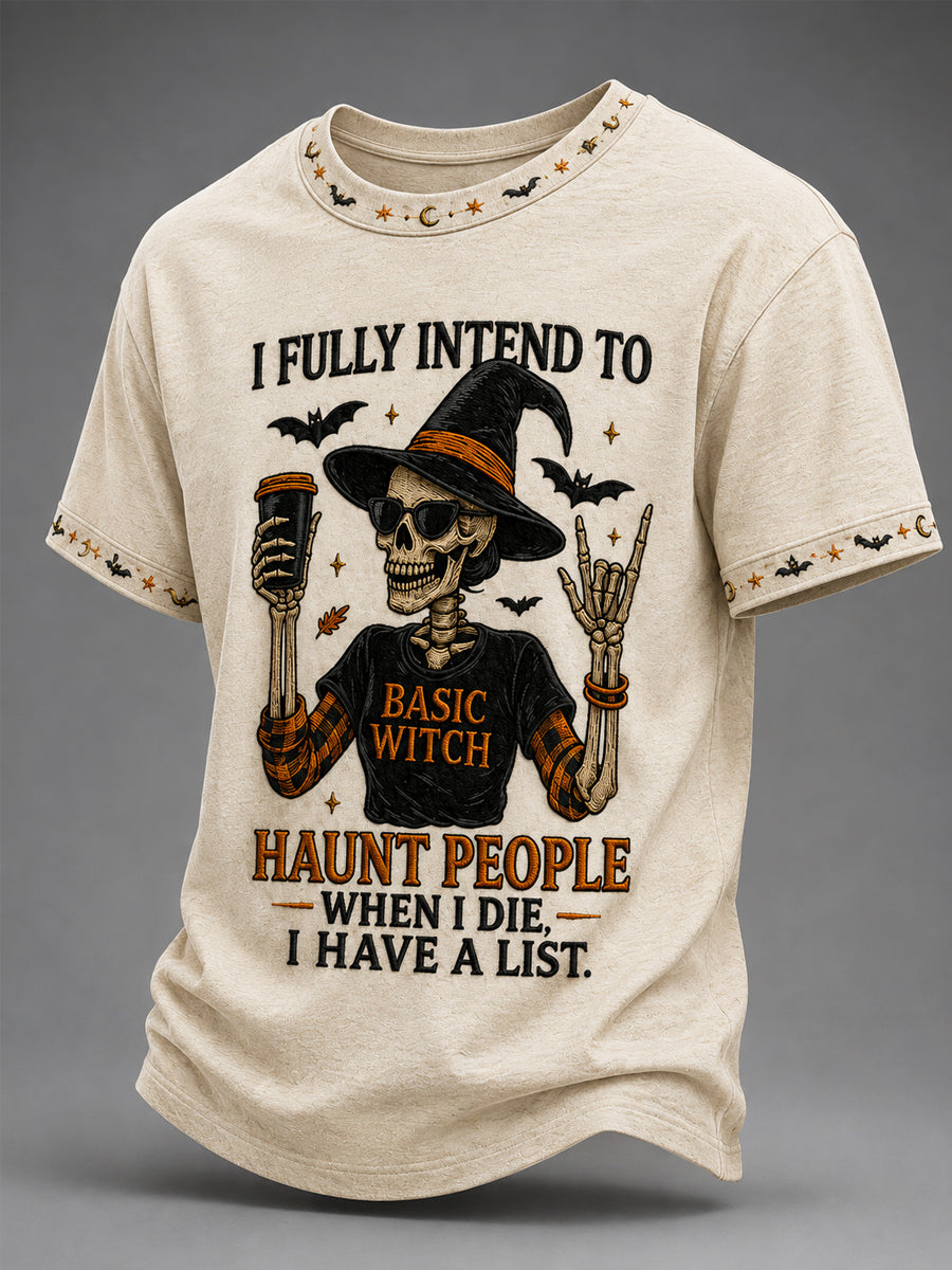 I Fully Intend To Haunt People When I Die I Have A List T-Shirt Halloween Spooky Merch Present