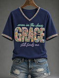 Even In The Chaos Grace Still Finds Me V-Neck Shirt Christian Faith Apparel Best Gifts For Fans