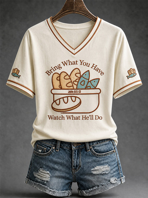 Bring What You Have Watch What He_ll Do V-Neck Shirt Christian Faith Bible Clothes