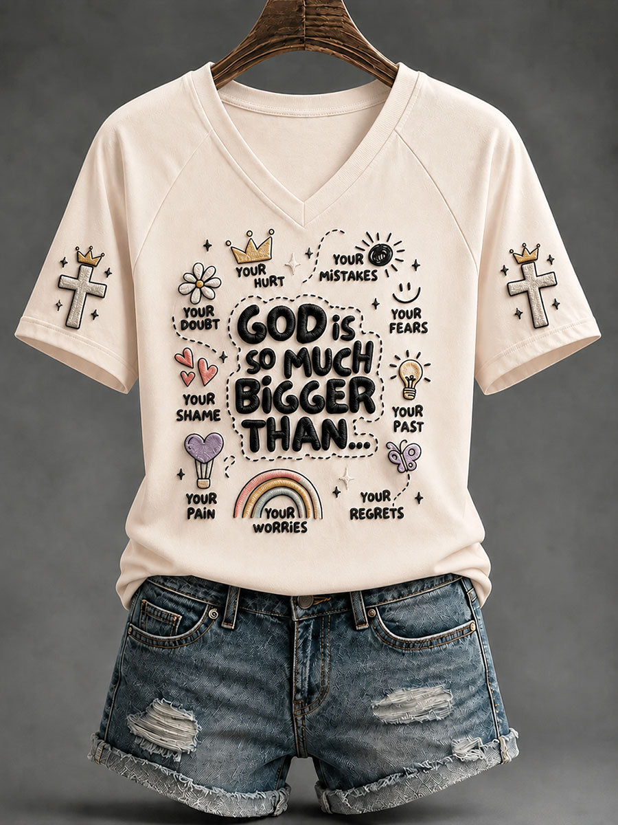 God Is So Much Bigger Than V-Neck Shirt Faith Hope Love Clothes Unique Gifts
