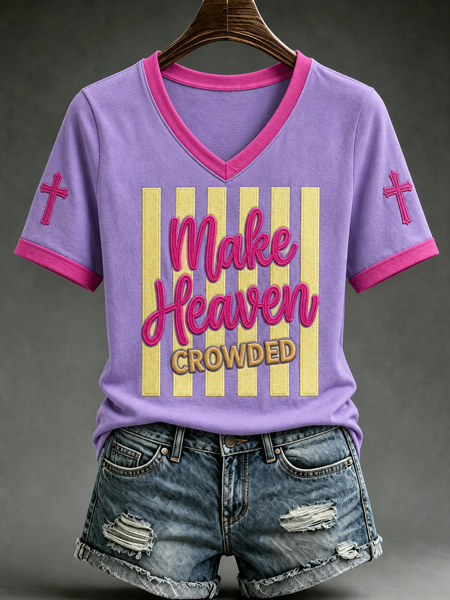 Make Heaven Crowded V-Neck Shirt Christian Faith Clothing Christian Gifts For Her