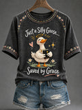 Just A Silly Goose Saved By Grace T-Shirt Christian Faith Clothes Gift For New Believer